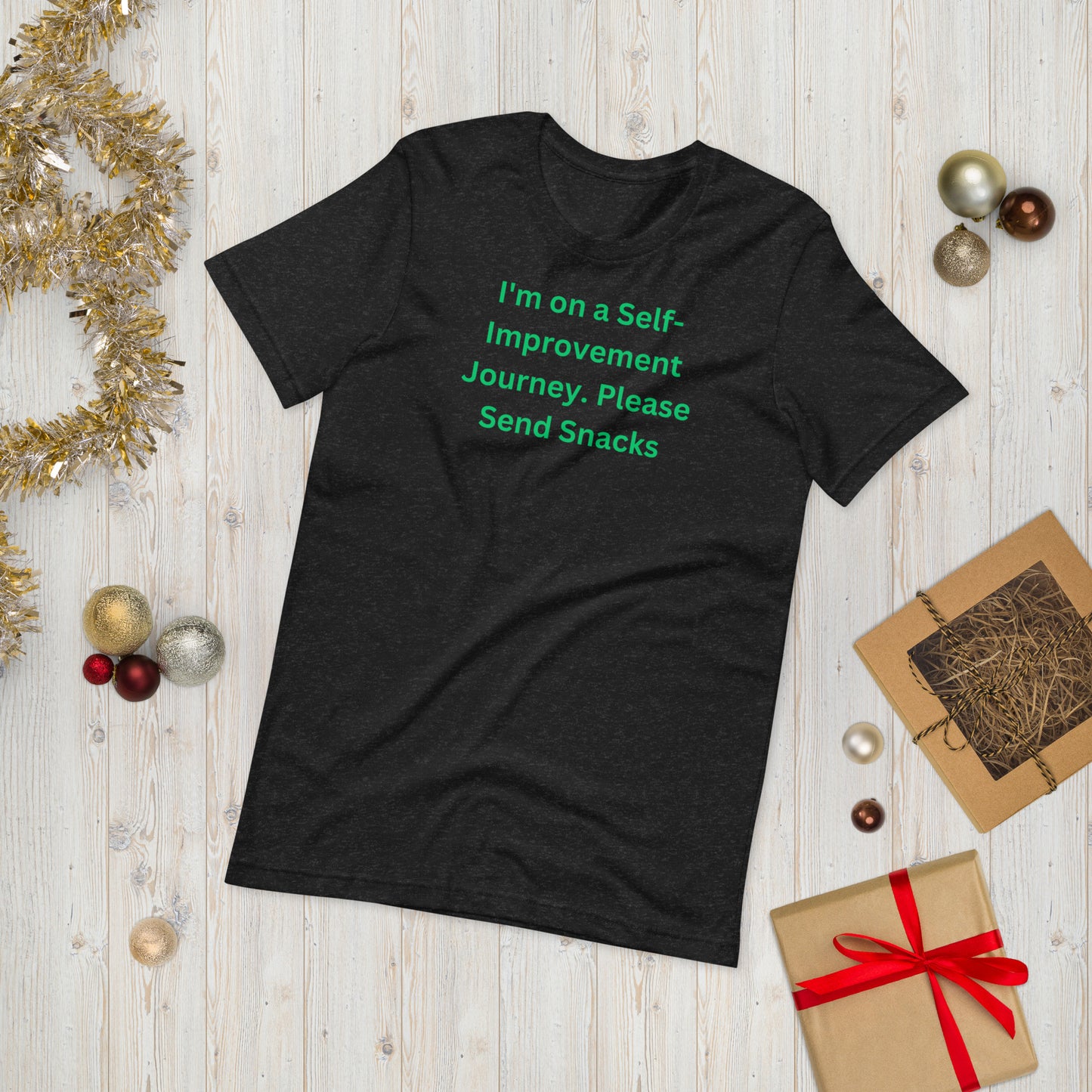 I'm on a Self-Improvement Journey. Please Send Snacks Unisex T-Shirt