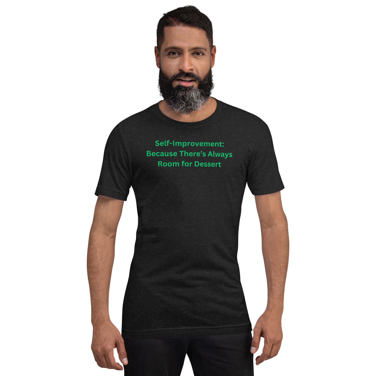 Self-Improvement: Because There’s Always Room for Dessert Unisex T-Shirt