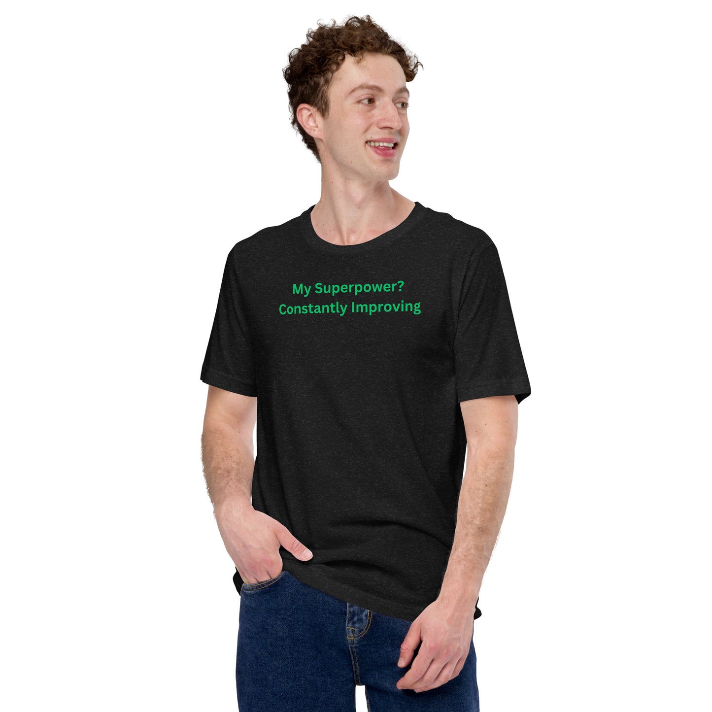 My Superpower? Constantly Improving Unisex T-Shirt