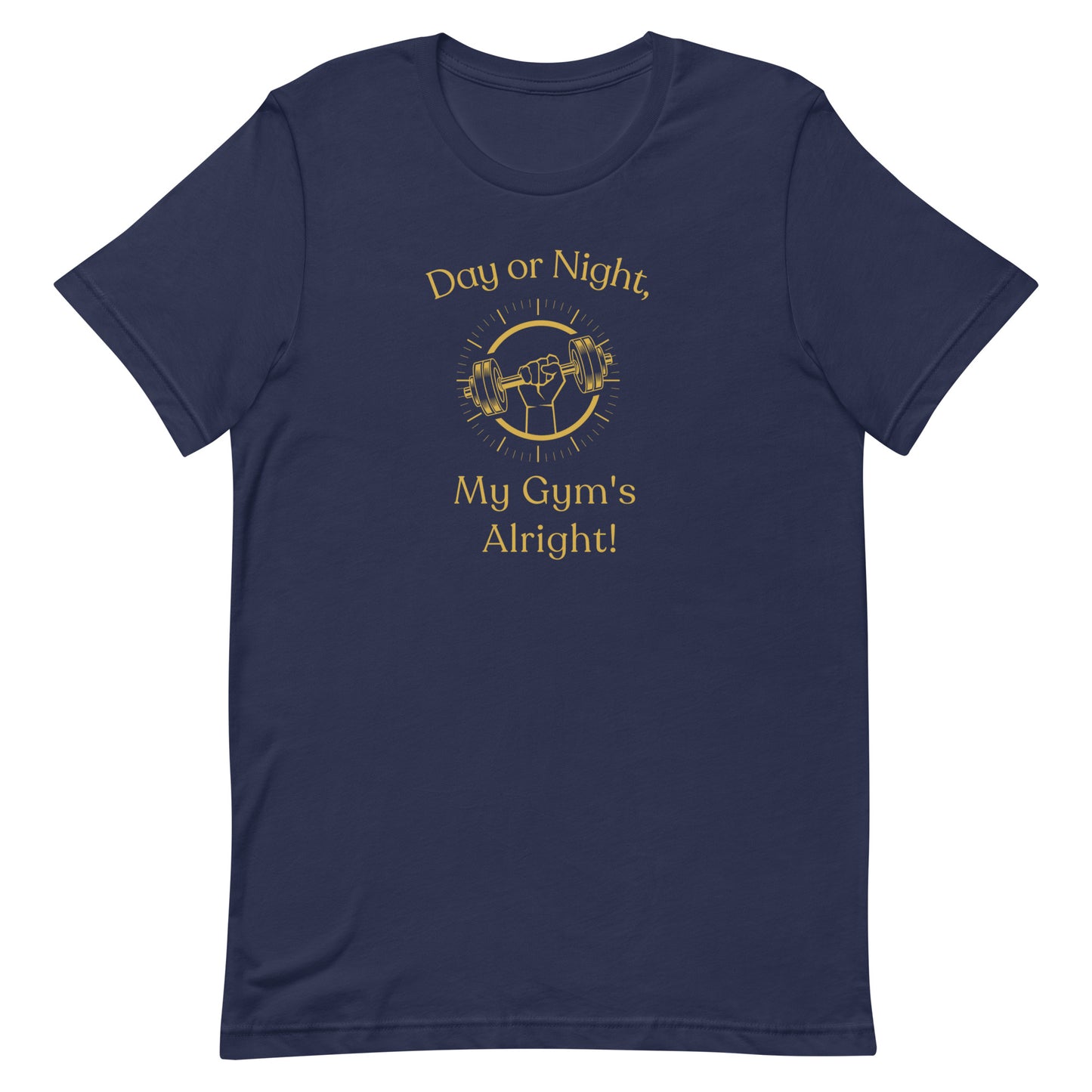 Day or Night, My Gym's Alright! Men's T-Shirt