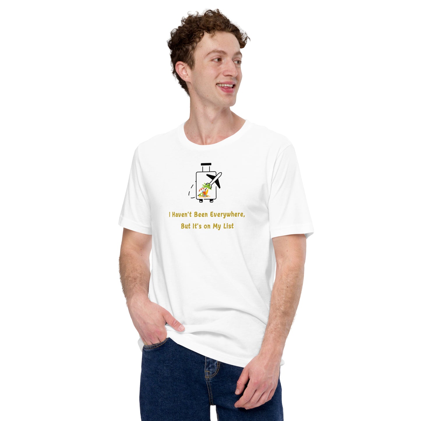 I Haven't Been Everywhere, But It's on My List Unisex T-Shirt