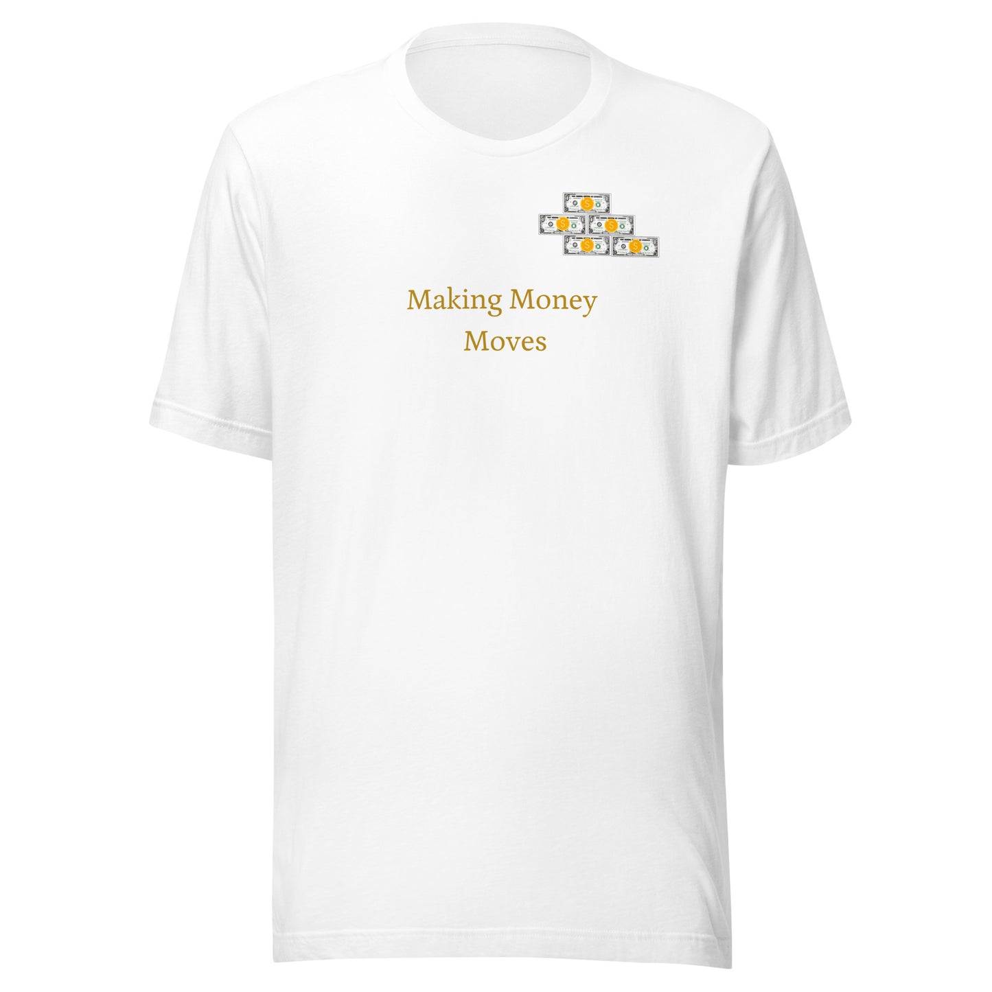 Making Money Moves Unisex T-Shirt