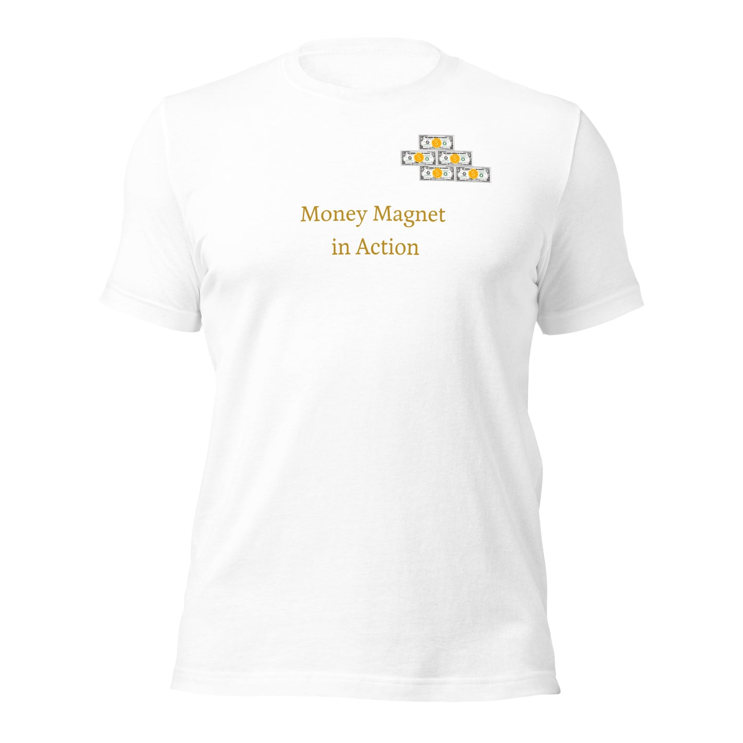 Money Magnet in Action Unisex T-Shirt